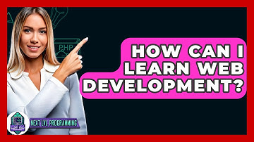 How Can I Learn Web Development? - Next LVL Programming