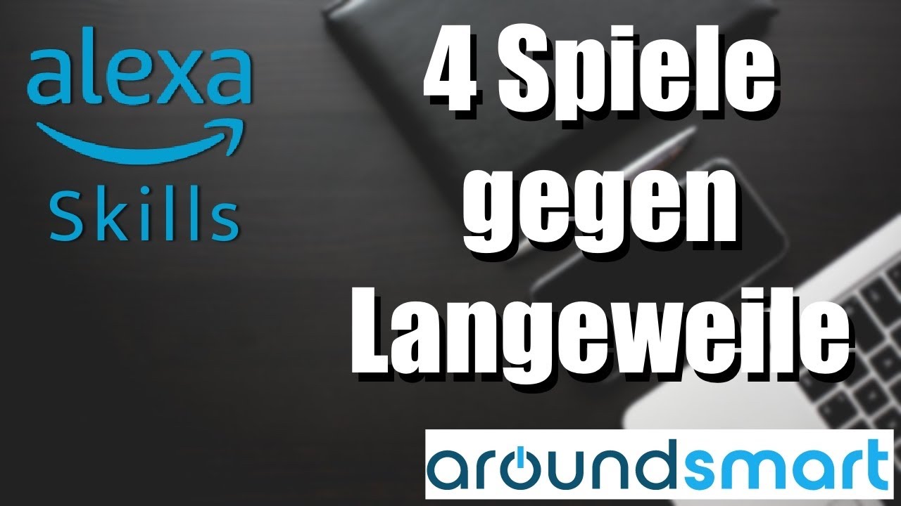 Alexa Skills 4 coole Spiele gegen die Langeweile Alexa Tutorials