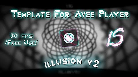 Template For Avee Player // By @LuyxLS [Illusion v2] Reupload 2021
