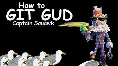 How to git gud at Captain Squawk