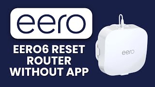 How to Reset Eero 6 Router Without App 🔄 Restore Settings &amp; Fix Wi‑Fi Issues Instantly