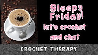 Friday Morning Coffee And Crochet @CrochetTherapy