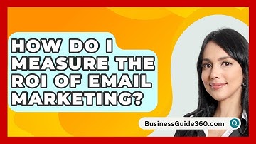How Do I Measure The ROI Of Email Marketing? - BusinessGuide360.com
