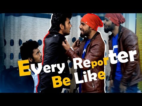 EVERY REPORTER BE LIKE || adityamehtavines