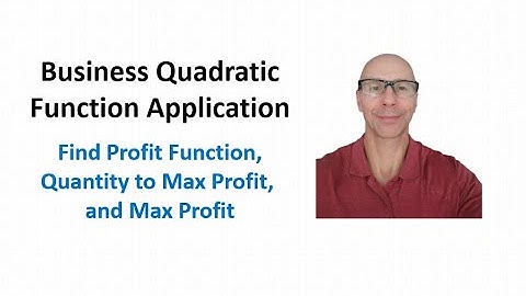 Business Quadratic Function App: Find Profit Function, Quantity to Max Profit, and Max Profit