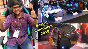 Best of Computex 2019...Amazing TECH You