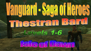 Vanguard - Saga of Heroes - Isle of Dawn - Thestran Bard - Levels 1-6