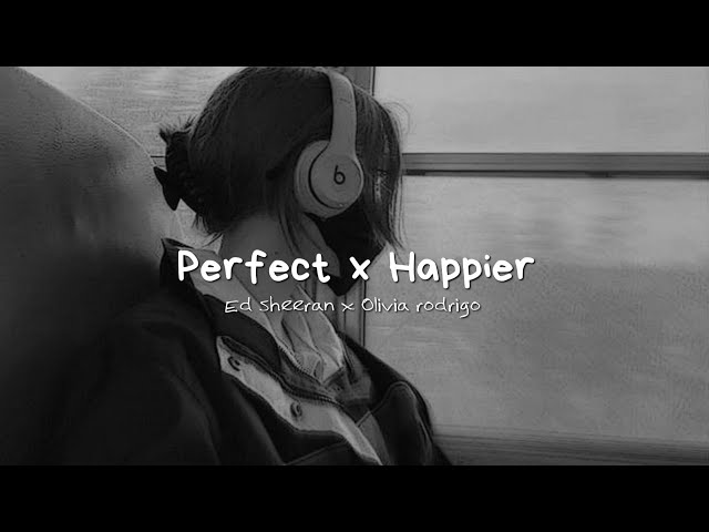 Ed sheeran x Olivia rodrigo - Perfect x Happier tik tok version class=