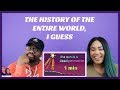 The History of the Entire World, I Guess| REACTION