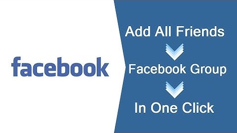 How To Add All Facebook Friends in Any Group Just in One Click