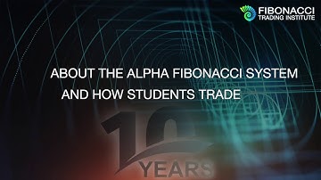 About the Alpha Fibonacci System and How Students Trade | Fibonacci Trading Institute