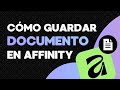 Cómo GUARDAR y EXPORTAR un DOCUMENTO en Affinity (Designer, Photo y Publisher) | Guía 2026