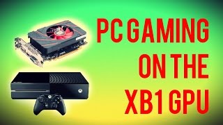 PC Gaming on the XBOX ONE GPU / Scaling Back the 260X HD7790 / Jaguar APU on PC Amd Jaguar Xbox One