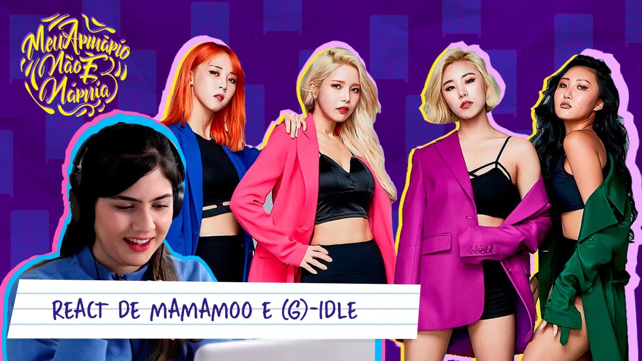 Reagindo ao Mamamoo e (G)-Idle pela PRIMEIRA VEZ | React de girlgroups de k-pop