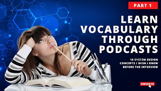 Learn Vocabulary through Podcasts - 16 System Design Concepts I Wish I Knew Before the Interview #1