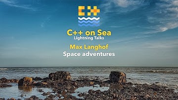 LIGHTNING TALK: Space adventures - Max Langhof [ C++ on Sea 2020 ]