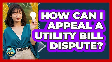 How Can I Appeal A Utility Bill Dispute? - Your Utilities Hub
