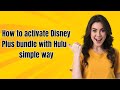 How to activate Disney Plus bundle with Hulu - simple way