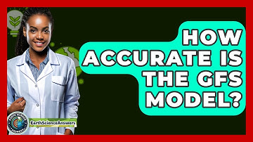 How Accurate Is The GFS Model? - Earth Science Answers