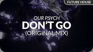 Our Psych - Don't Go (Original Mix)