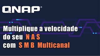 Multiplicar a velocidade do NAS com SMB Multicanal