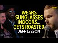 Guy wears sunglasses indoors gets roasted by jeff leeson