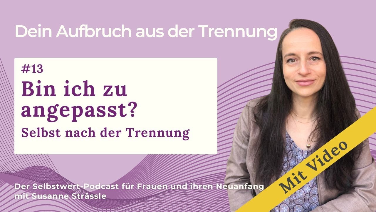 #13 Bin ich zu angepasst – selbst nach der Trennung?