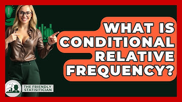 What Is Conditional Relative Frequency? - The Friendly Statistician