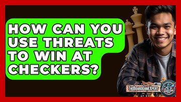 How Can You Use Threats To Win At Checkers? - The Board Game Xpert