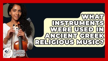 What Instruments Were Used In Ancient Greek Religious Music? - Classical Serenade