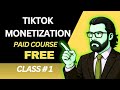 Monetization Complete Course 2025 Class 1 || TikTok Monetization Full Course 2025