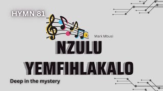 HYMN 81 || NZULU YEMFIHLAKALO || South African YouTuber