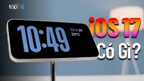 Tổng hợp tính năng iOS 17 - Top Review