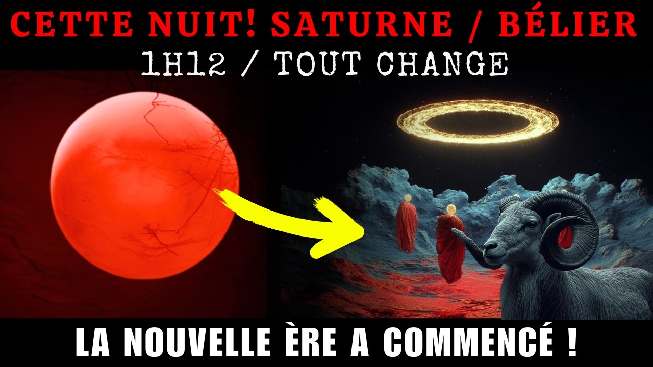 URGENT ! SATURNE EST EN BÉLIER CETTE NUIT  ! Les PREMIÈRES HEURES de la NOUVELLE ÈRE !