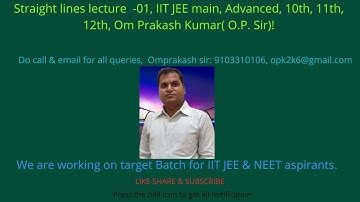 Straight lines lecture  -01, IIT JEE main, Advanced, 10th, 11th, 12th, Om Prakash Kumar( O.P. Sir)!