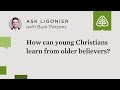 How can young Christians learn from older believers?