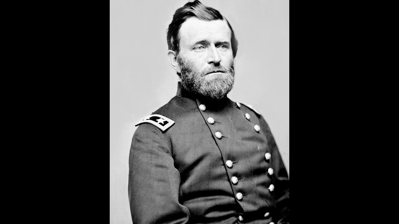 General Ulysses S Grant U.S/Union Army. YouTube