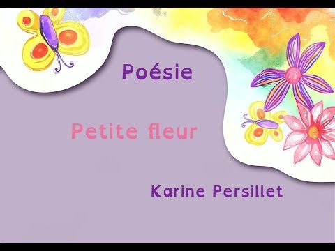 Poesie Petite Fleur Karine Persillet Youtube