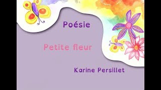 Poesie Petite Fleur Karine Persillet Youtube