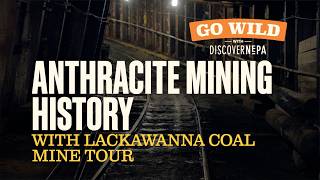 GO WILD with DiscoverNEPA | Anthracite Mining History with Lackawanna Coal Mine Tour | Scranton, PA