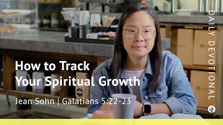 How to Track Your Spiritual Growth | Galatians 5:22–23 | Our Daily Bread Video Devotional Exegeting Galatians 5 22 23 Tetze Torah Ministries