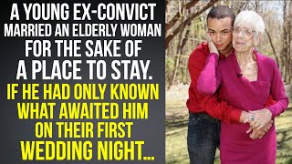 The Ex-convict Married an Old Woman for the Sake of Having a Place to Live. If Only He Had Known...