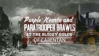 Purple Hearts & Paratrooper Brawls at The Bloody Gulch of Carentan | American Artifact Episode 94