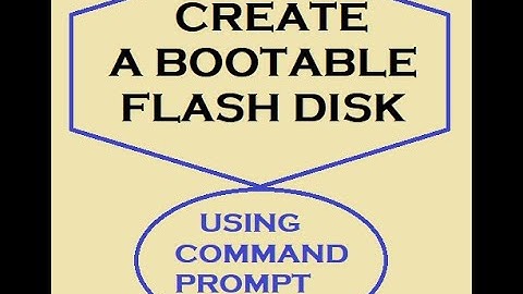 How to create a bootable Flash Disk (USB Drive) Using command prompt