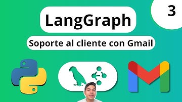 Crea agentes de IA para el Soporte al Cliente con LangGraph, Gmail y Python - Parte 3