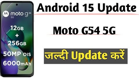 moto g54 android 15 update!! Motorola G54 5G Android 15 update!!