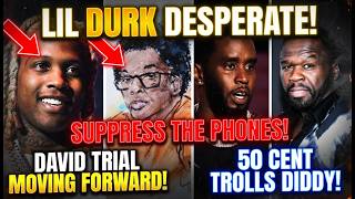 Lil Durk Desperate to Suppress Phones! D4vd Trial Moving Forward, 50 Cent Still Trolling Diddy!