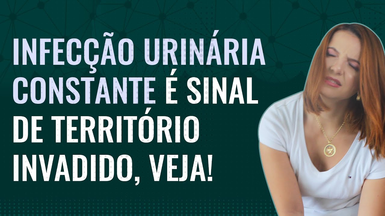 INFECÇÃO URINÁRIA CONSTANTE É SINAL DE TERRITÓRIO INVADIDO, VEJA! YouTube INFECÇÃO URINÁRIA CONSTANTE É SINAL DE TERRITÓRIO INVADIDO, VEJA! YouTube