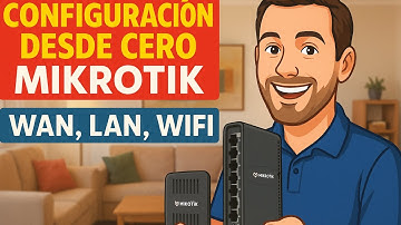 Configuración Mikrotik Desde Cero: WAN, LAN, WiFi AX, Seguridad y VPN
