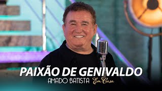 Amado Batista - PAIXÃO DE GENIVALDO - DVD &quot;Em Casa&quot;